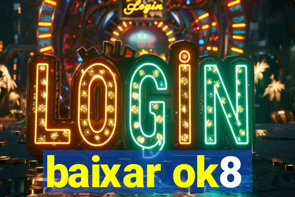 baixar ok8